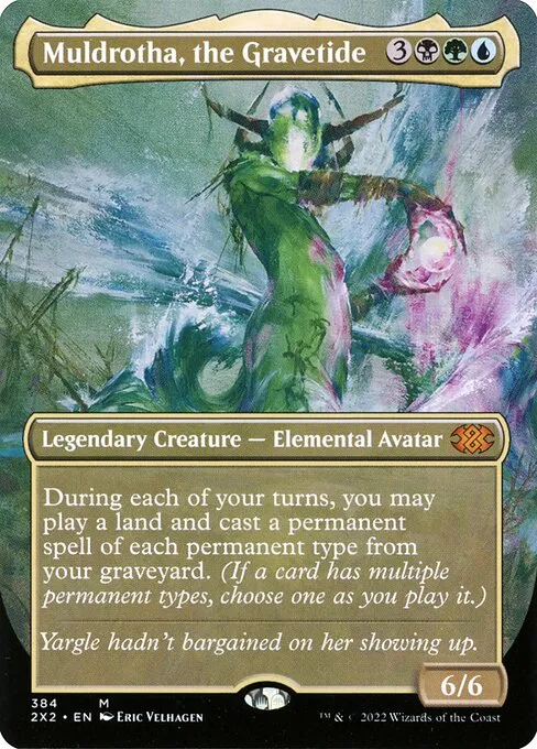 Muldrotha, the Gravetide
{3}{B}{G}{U}

Legendary Creature — Elemental Avatar

During each of your turns, you may play a land and cast a permanent spell of each permanent type from your graveyard.

6/6